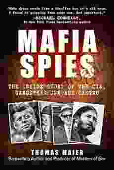 Mafia Spies: The Inside Story Of The CIA Gangsters JFK And Castro