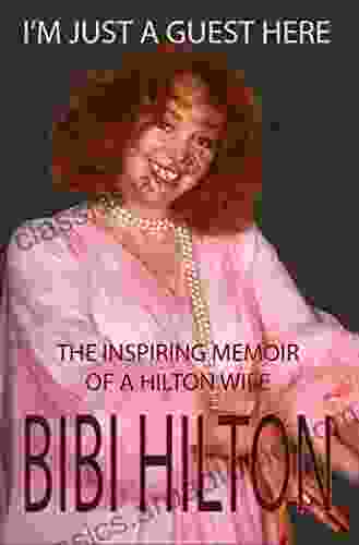 I M Just A Guest Here: The Inspiring Memoir Of A Hilton Wife