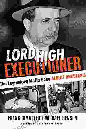 Lord High Executioner: The Legendary Mafia Boss Albert Anastasia