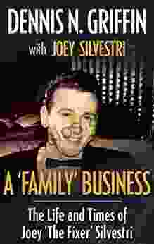 A Family Business: The Life And Times Of Joey The Fixer Silvestri