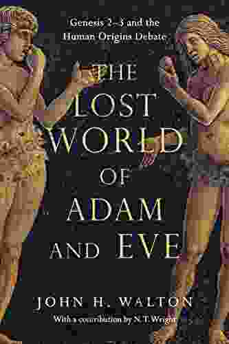 The Lost World Of Adam And Eve: Genesis 2 3 And The Human Origins Debate (The Lost World 1)