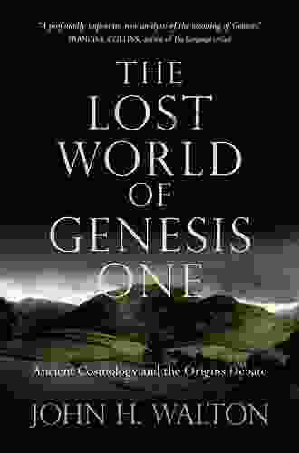 The Lost World Of Genesis One: Ancient Cosmology And The Origins Debate (The Lost World 2)