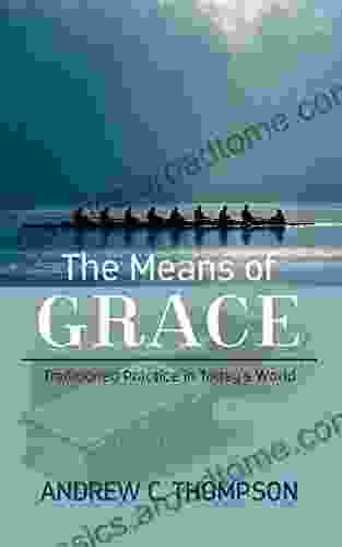 The Means of Grace: Traditioned Practice in Today s World