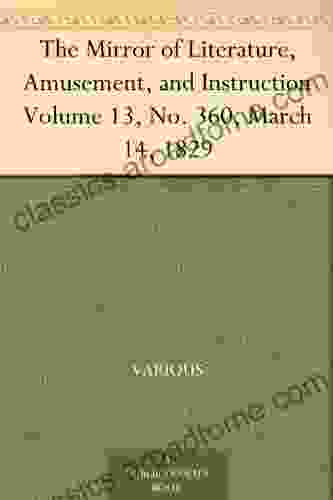 The Mirror of Literature Amusement and Instruction Volume 13 No 360 March 14 1829