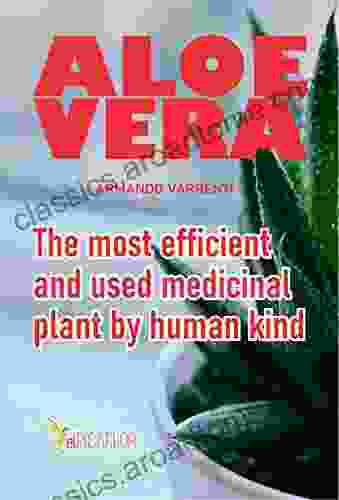 ALOE VERA: The Most Efficient And Used Medicinal Plant By Human Kind