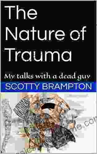 The Nature Of Trauma: My Talks With A Dead Guy