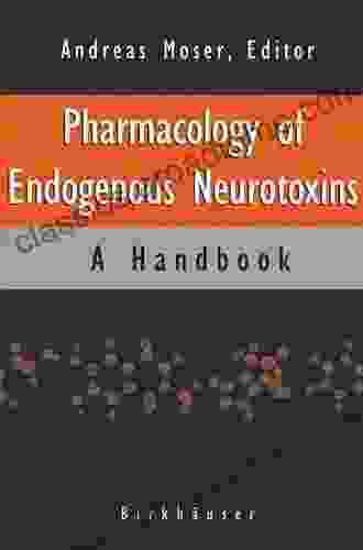 Pharmacology Of Endogenous Neurotoxins: A Handbook