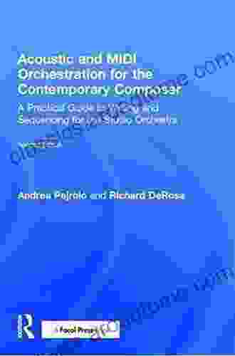 Acoustic And MIDI Orchestration For The Contemporary Composer: A Practical Guide To Writing And Sequencing For The Studio Orchestra