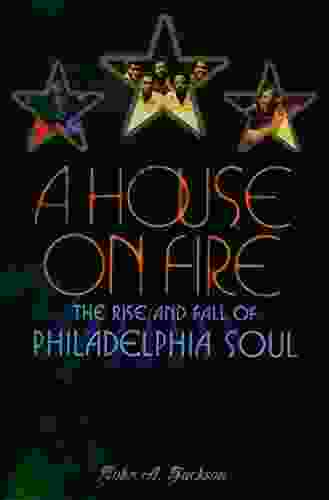 A House on Fire: The Rise and Fall of Philadelphia Soul