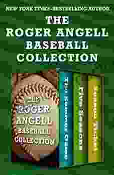 The Roger Angell Baseball Collection: The Summer Game Five Seasons And Season Ticket