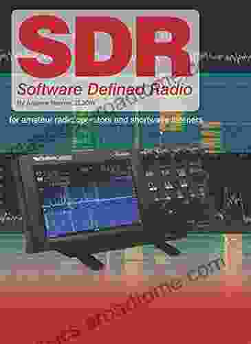 Software Defined Radio: For Amateur Radio Operators And Shortwave Listeners