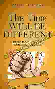 This Time Will Be Different: A Short On Making Permanent Changes