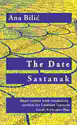 The Date / Sastanak: Three Short Stories With Vocabulary Section For Learners Of Croatian With English Introduction