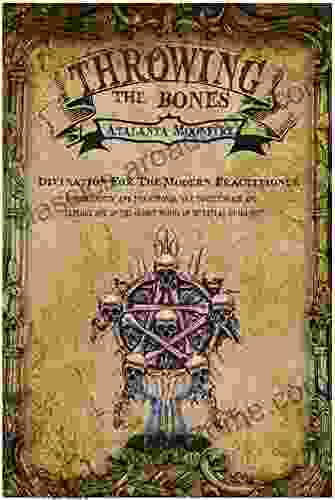 Throwing the Bones: Divination for the Modern Practitioner