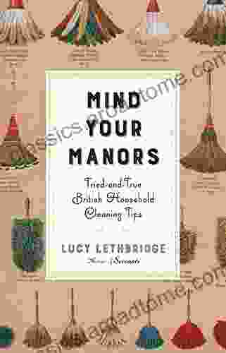 Mind Your Manors: Tried And True British Household Cleaning Tips