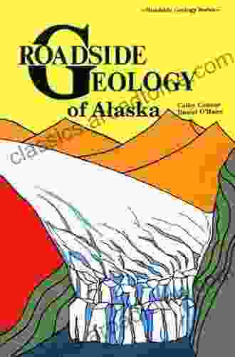 Roadside Geology Of Alaska Rohan Agarwal