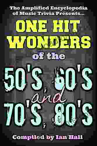 Amplified Encyclopedia Of Music Trivia: One Hit Wonders Of The 50 s 60 s 70 s And 80 s