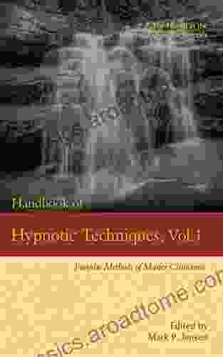 Handbook Of Hypnotic Techniques Vol 1: Favorite Methods Of Master Clinicians (Voices Of Experience)