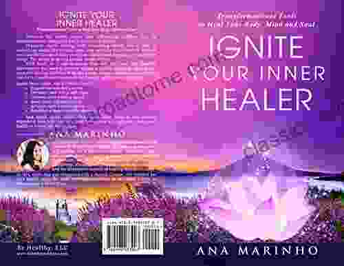 Ignite Your Inner Healer: Transformational Tools to Heal Your Body Mind and Soul