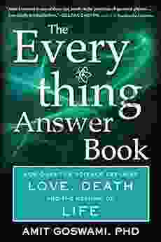 The Everything Answer Book: How Quantum Science Explains Love Death and the Meaning of Life