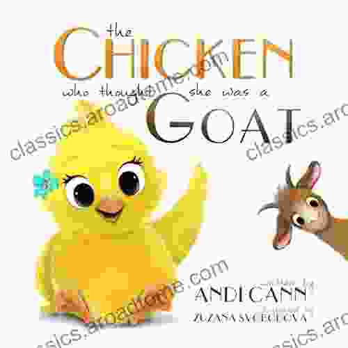 The Chicken Who Thought She Was A Goat: A Wonky Farm For Kids (Critter Creek Farm 1)