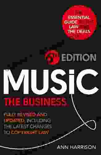 Music: The Business 6th Edition: Fully Revised And Updated Including The Latest Changes To Copyright Law