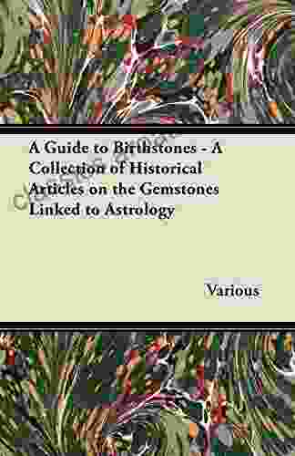 A Guide to Birthstones A Collection of Historical Articles on the Gemstones Linked to Astrology