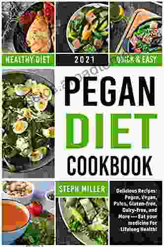 Pegan Diet Cookbook: Delicious Recipes: Pegan Vegan Paleo Gluten Free Dairy Free And More The Path To Lifelong Health