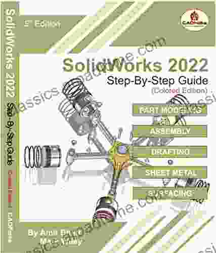 SolidWorks 2024 Step By Step Guide (Colored): Part Assembly Drawings Sheet Metal Surfacing