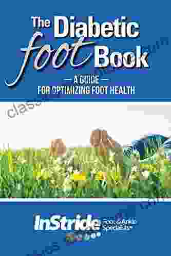 The Diabetic Foot Book: A Guide For Optimizing Foot Health