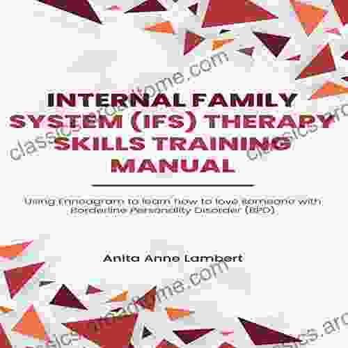 Internal Family Systems (IFS) Therapy Skills Training Manual: Using Enneagram To Learn How To Love Someone With Borderline Personality Disorder (BPD)