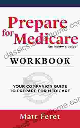 Prepare For Medicare Workbook: Your Companion Guide To Prepare For Medicare