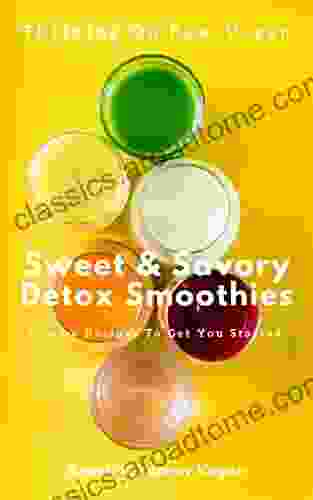 Thriving On Raw Vegan Sweet Savory Detox Smoothies : Yummy Recipes To Get You Started (Raw Vegan Recipes 1)