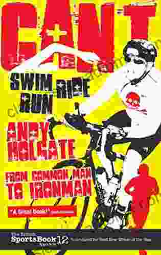 Can T Swim Can T Ride Can T Run: From Common Man To Ironman