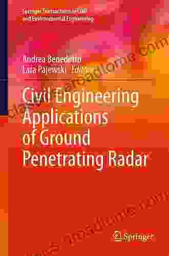 Civil Engineering Applications Of Ground Penetrating Radar (Springer Transactions In Civil And Environmental Engineering)