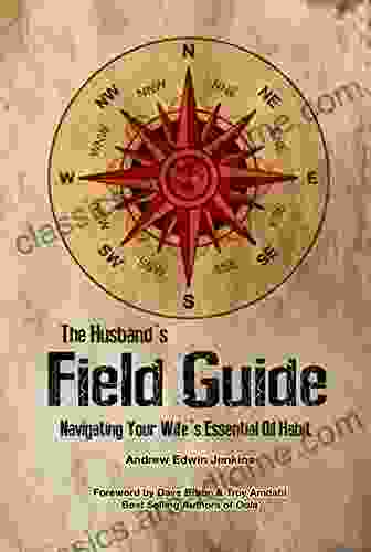 The Husband s Field Guide: Navigating Your Wife s Essential Oil Habit