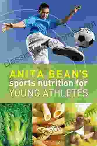 Anita Bean S Sports Nutrition For Young Athletes