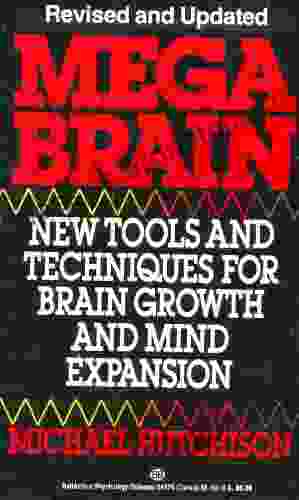 Mega Brain: New Tools And Techniques For Brain Growth And Mind Expansion