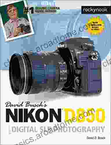 David Busch S Nikon D850 Guide To Digital SLR Photography (The David Busch Camera Guide Series)