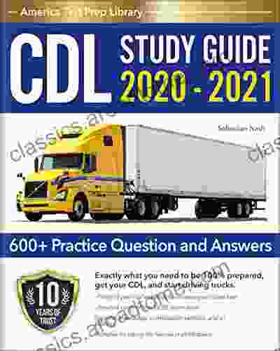 CDL Study Guide 2024: A Complete CDL Test Prep Guide For The Commercial Drivers License Exam (CDL Training 2024 With 600+ Practice Question And Answers)