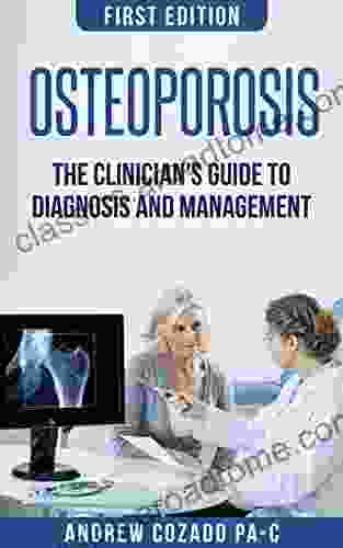 Osteoporosis: The Clinician S Guide To Diagnosis And Management