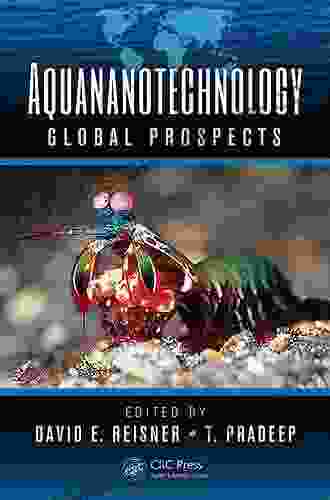 Aquananotechnology: Global Prospects David E Reisner