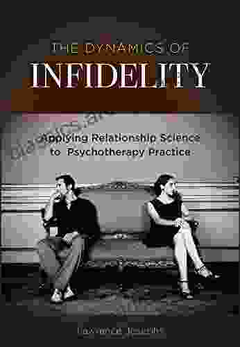 The Dynamics Of Infidelity: Applying Relationship Science To Psychotherapy Practice