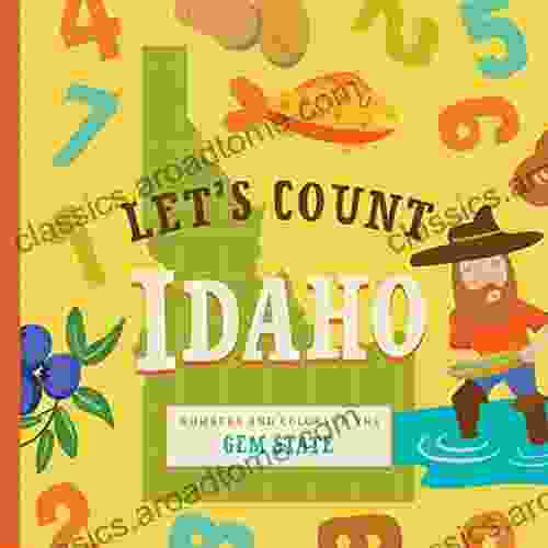 Let S Count Idaho: Numbers And Colors In The Gem State (Let S Count Regional Board Books)