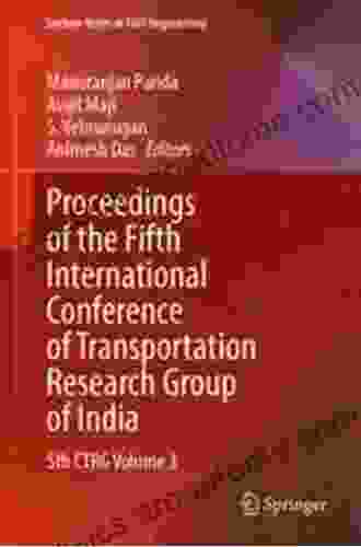 Proceedings Of The Fifth International Conference Of Transportation Research Group Of India: 5th CTRG Volume 2 (Lecture Notes In Civil Engineering 219)