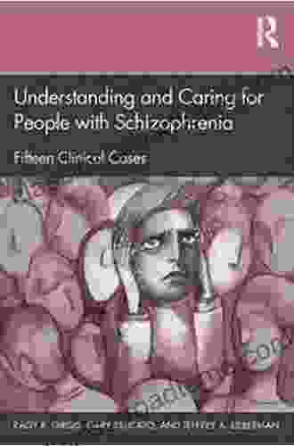 Understanding And Caring For People With Schizophrenia: Fifteen Clinical Cases