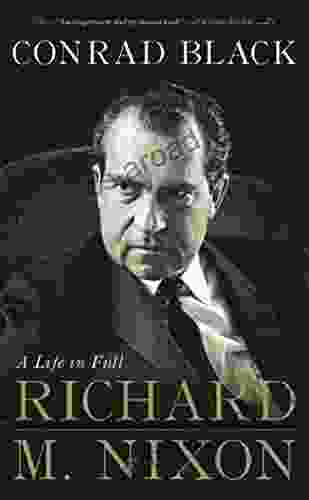 Richard M Nixon: A Life In Full