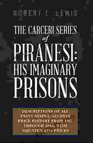 The Carceri of Piranesi: His Imaginary Prisons: Descriptions of All Print States Auction Price History from 1987 through 2024 with Adjusted 2024 Prices