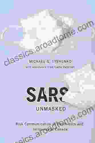 SARS Unmasked: Risk Communication Of Pandemics And Influenza In Canada (McGill Queen S/Associated Medical Services Studies In The History Of Medicine Health And Society 35)