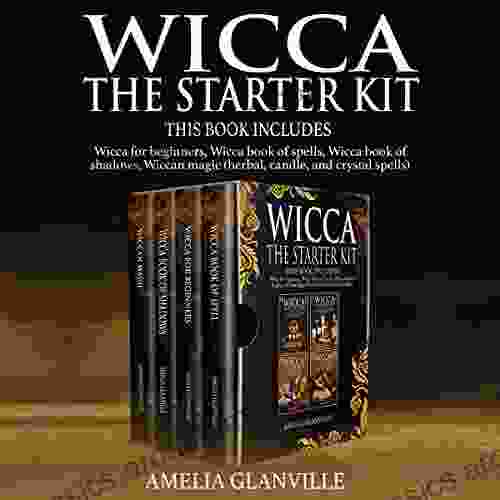 Wicca: The Starter Kit: This Includes: Wicca For Beginners Wicca Of Spells Wicca Of Shadows Wiccan Magic (Herbal Candle And Crystal Spells)